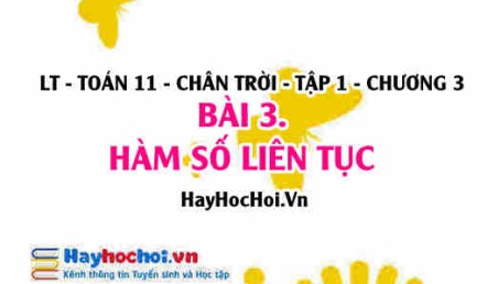 Hàm số liên tục tại 1 điểm, Hàm số liên tục trên khoảng, trên đoạn, tính liên tục của hàm số? Toán 11 chân trời Tập 1 chương 3 Bài 3